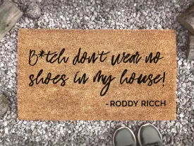 B*tch don't wear no shoes in my house, Roddy Ricch Mat, The Box Lyrics, Custom Coir Mat, Music Gift, Welcome Mat